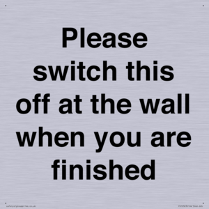 Please switch this off at the wall when you are finished